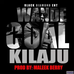 Wande Coal - Kilaju (Prod. by Maleek Berry)